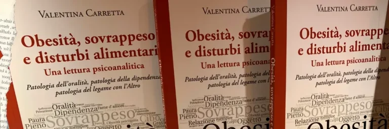 Obesità, sovrappeso e disturbi alimentari: una lettura psicoanalitica. Patologia dell’oralità, patologia della dipendenza, patologia del legame con l’altro