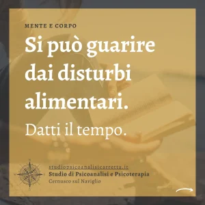 Mini Ebook: Si può guarire dai disturbi alimentari A cura dello Studio di Psicoanalisi e Psicoterapia dott.ssa Valentina Carretta di Cernusco sul Naviglio (Milano)